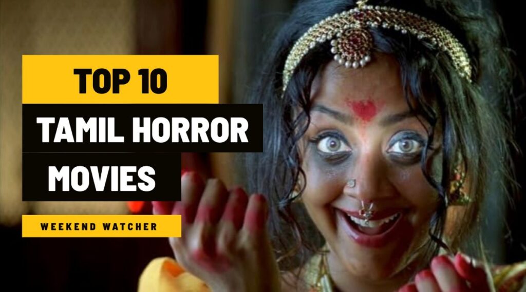 Top 10 Tamil Horror Movies to Watch | Weekend Watcher Blog