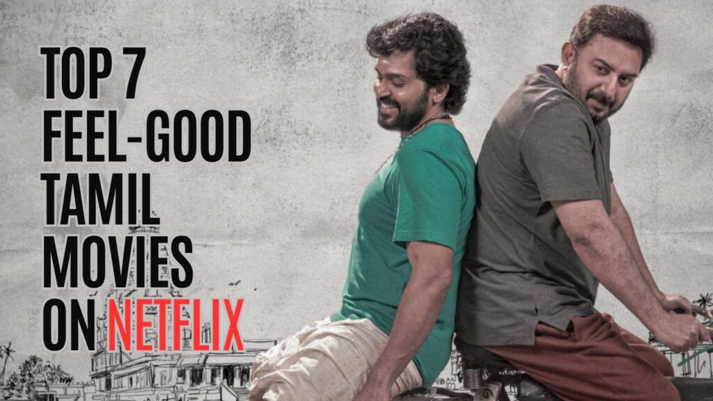 Top 7 feel-good tamil Movies on Netflix